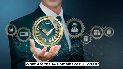 What Are the 14 Domains of ISO 27001?