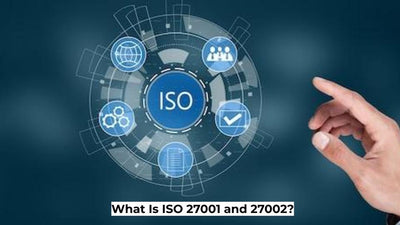 What Is ISO 27001 and 27002?
