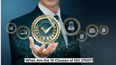 What Are the 10 Clauses of ISO 27001?