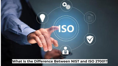 What Is the Difference Between NIST and ISO 27001?