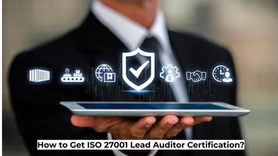 How to Get ISO 27001 Lead Auditor Certification?