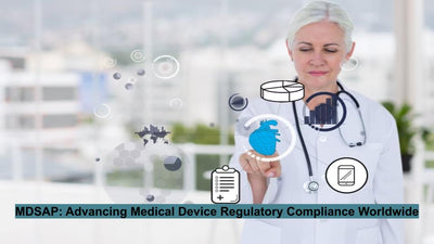 MDSAP: Advancing Medical Device Regulatory Compliance Worldwide