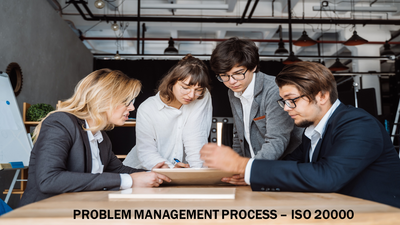 A Comprehensive Guide to the Problem Management Process - ISO 20000