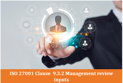 ISO 27001 Clause  9.3.2 Management review inputs