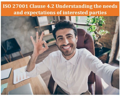 ISO 27001 Clause 4.2 Understanding the needs and expectations of interested parties