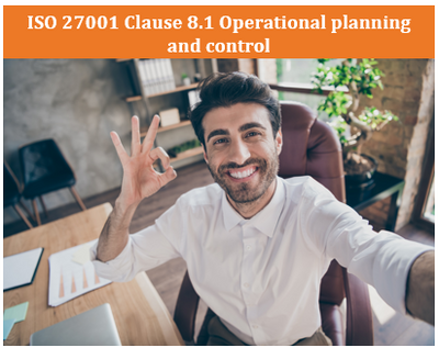 ISO 27001 Clause 8.1 Operational planning and control