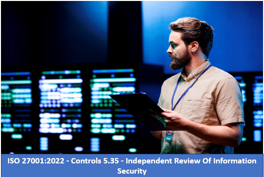 ISO 27001:2022 - Controls 5.35 - Independent Review Of Information Security