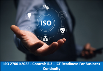 ISO 27001:2022 - Controls 5.3 - ICT Readiness For Business Continuity
