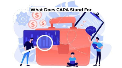 CAPA Explained: The Acronym and Its Quality Benefits