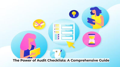 The Power of Audit Checklists: A Comprehensive Guide