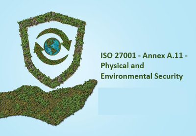 ISO 27001 - Annex A.11 - Physical and Environmental Security