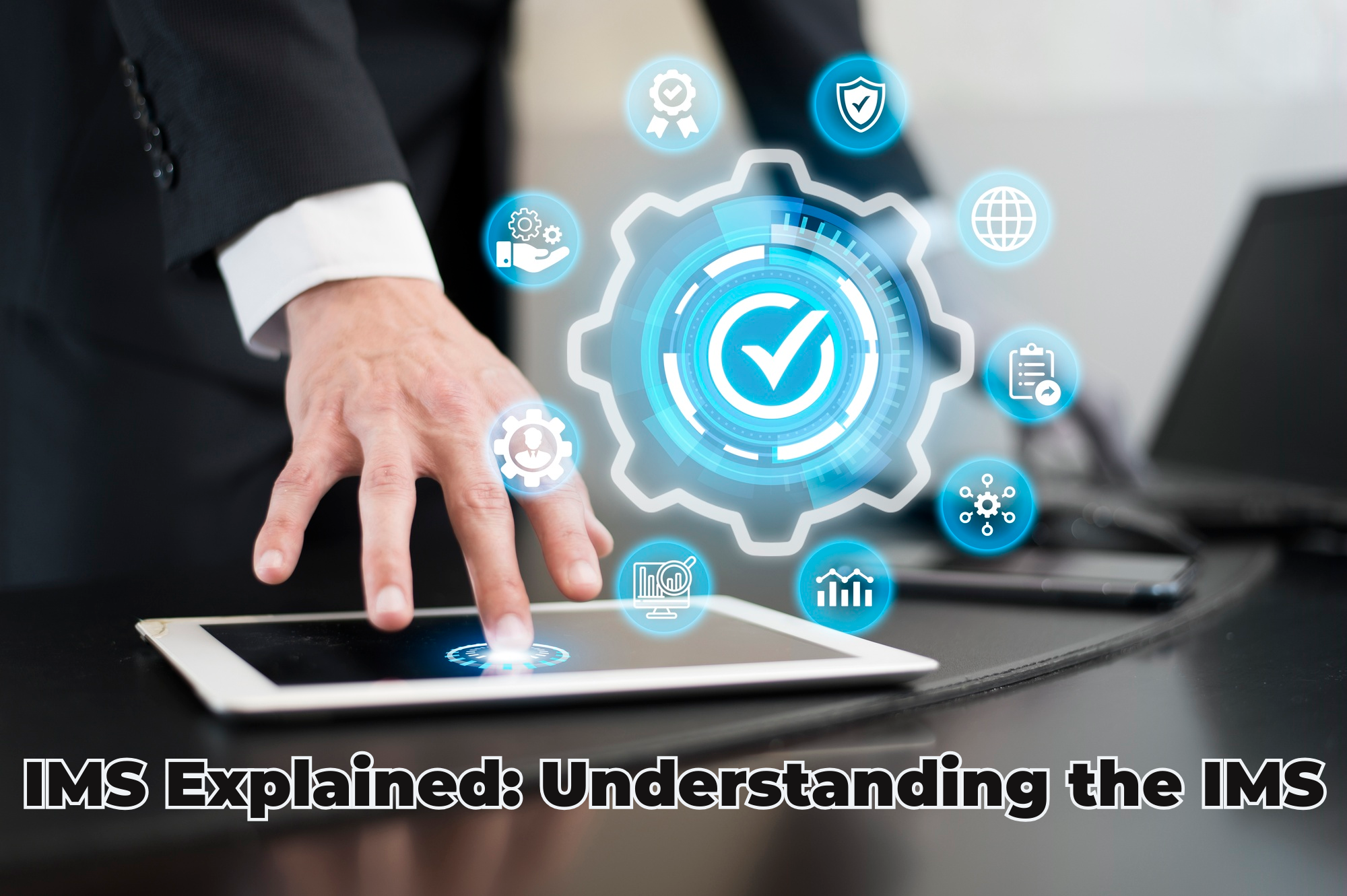 IMS Explained: Understanding the IMS – ISO Templates and Documents Download